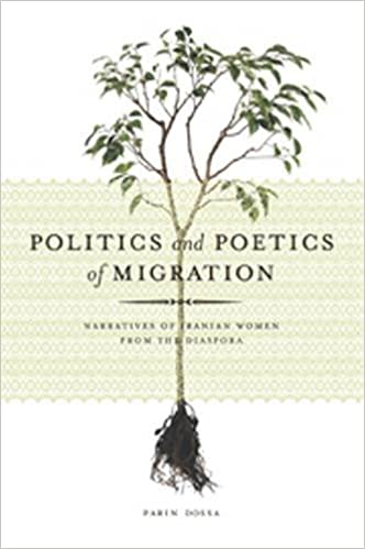 Politics and Poetics of Migration: Narratives of Iranian Women from the Diaspora - Original PDF